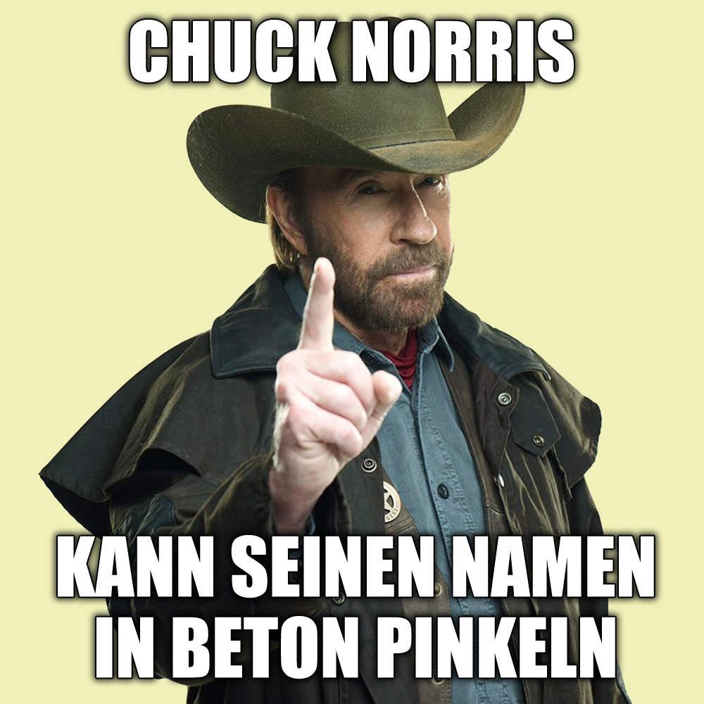 Chuck Norris kann seinen Namen in Beton pinkeln