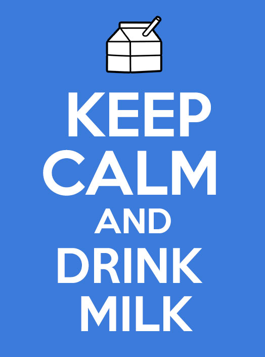 keep calm and drink milk