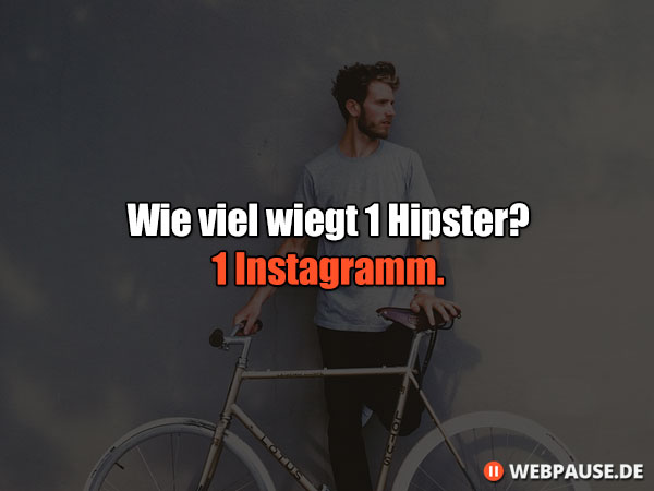 Wieviel wiegt ein Hipster? 1 Instagramm.