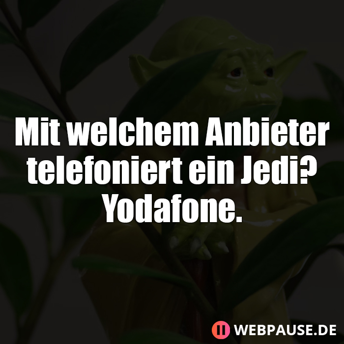 Mit welchem Anbieter telefoniert ein Jedi? Yodafone.